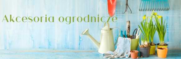 akcesoria ogrodnicze, konewki, spryskiwacze, nawadniacze, ziemia, nawozy